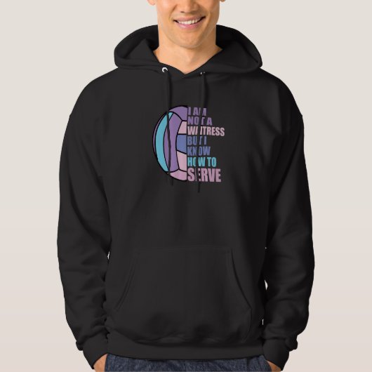 Volleyball Not a Waitress But Know To Serve Volley Hoodie (Vorderseite)