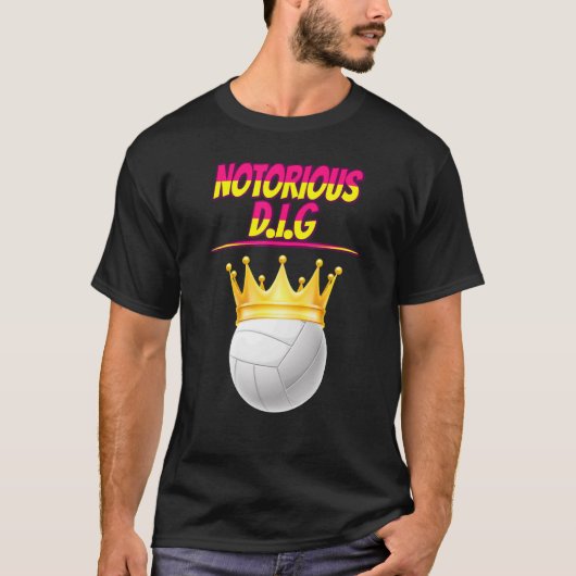 Volleyball Notorious D I G Quote sarkastisch T-Shirt (Vorderseite)