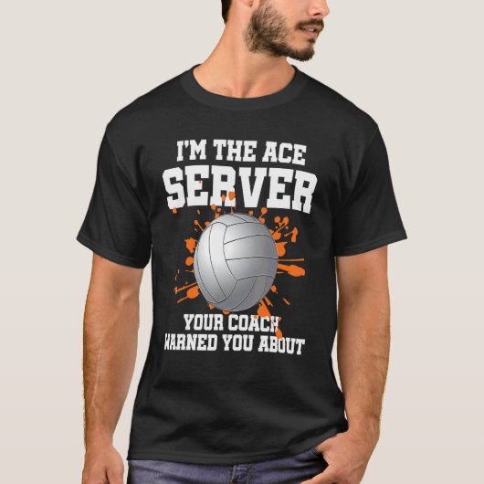 Volleyball Player Ich bin der Ace Server T-Shirt (Vorderseite)