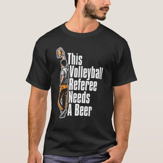 Volleyball-Schiedsrichter Reffing Volleyball Beer T-Shirt (Vorderseite)