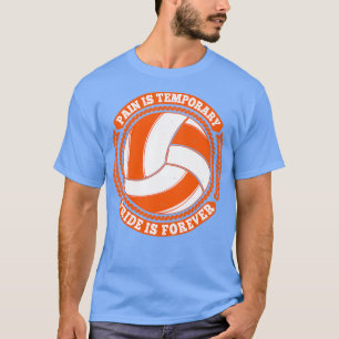 Volleyball Schmerz Vorübergehender Stolz für immer T-Shirt