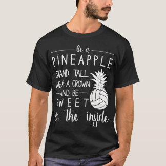 Volleyball sei Ananas, sei eine Krone und sei süß T-Shirt