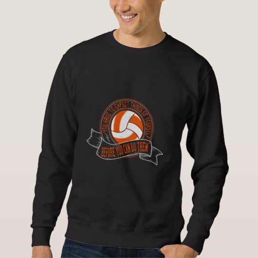 Volleyball - Sie müssen selbst etwas erwarten Sweatshirt (Vorderseite)