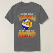 Volleyball sind Sie wirklich versuchen oder bin ic T-Shirt (Design vorne)