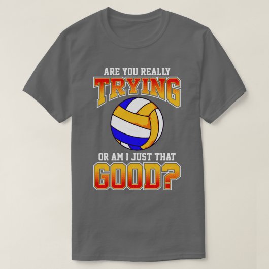 Volleyball sind Sie wirklich versuchen oder bin ic T-Shirt (Design vorne)
