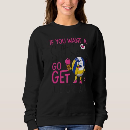 Volleyball Spieler Mannschaft Eiscreme, wenn Sie e Sweatshirt (Vorderseite)