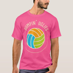 Volleyball Team I Bumpin Uglies I Beach Volleyball T-Shirt