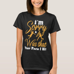 Volleyball, tut mir leid, war, dass Ihr Gesicht ic T-Shirt