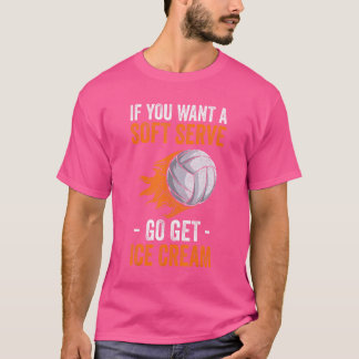Volleyball, wenn du Soft Serve Will, bekommt Eiskr T-Shirt