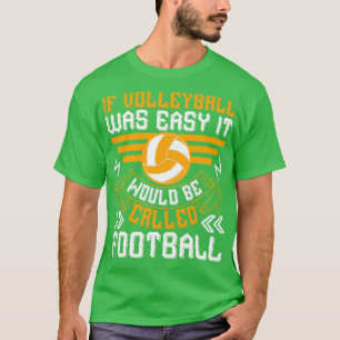 Volleyball, wenn Volleyball leicht war T-Shirt