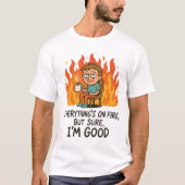 Völlig Fein im Feuer T-Shirt (Vorderseite)