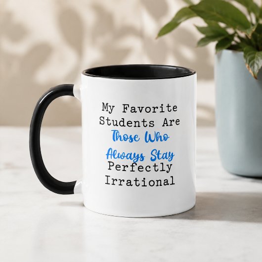 Völlig irrationale Mathe-Lehrer-Schüler-Humor Tasse