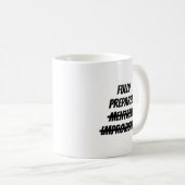 Völlig mental auf Improvisation vorbereitet. Kaffeetasse (VorderseiteRechts)