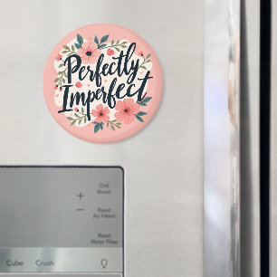 Vollkommen unvollkommene Blumen-Typografie-Zitat Magnet