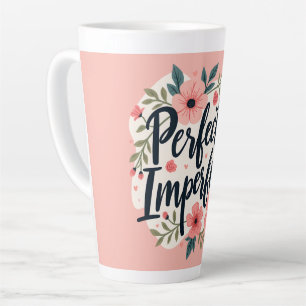 Vollkommen unvollkommene Blumen-Typografie-Zitat Milchtasse