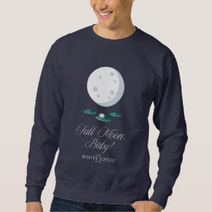 Vollmond, Baby! - Die weiße Lotus Sweatshirt