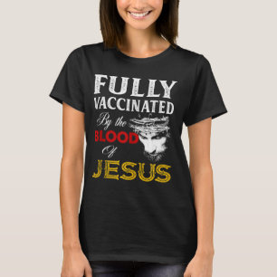 vollständig durch das Blut Jesu Christlich geimpft T-Shirt