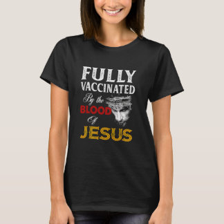Vollständig geimpft das Blut Jesu T-Shirt