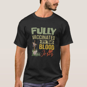 Vollständig geimpft durch das Blut Jesu Christlich T-Shirt