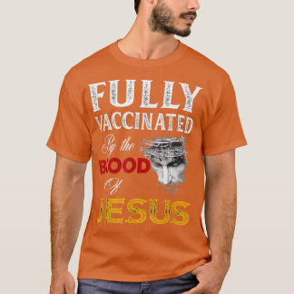 Vollständig geimpft durch das Blut Jesu Glaubens F T-Shirt