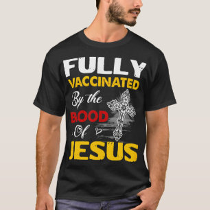 vollständig geimpft durch das Blut Jesu Gottes Chr T-Shirt