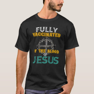 Vollständig geimpft durch das Blut Jesu Kreuz lust T-Shirt