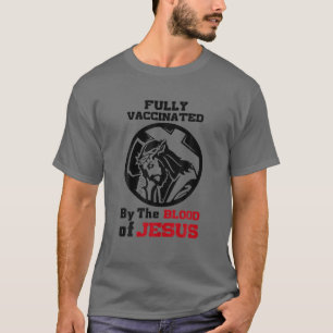 vollständig geimpft durch das Blut Jesu T-Shirt