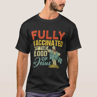 Vollständig geimpft durch das Blut von Jesus Funny T-Shirt