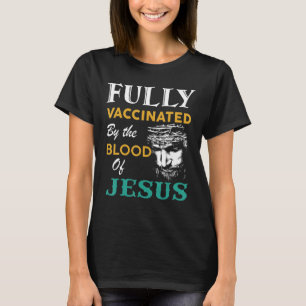 Vollständig geimpft durch das Blut von Jesus Funny T-Shirt