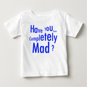Vollständig Mad Säugling T - Shirt