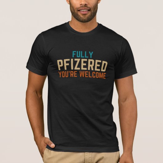 Vollständig Pfizer Sie sind willkommen lustige Pro T-Shirt (Vorderseite)