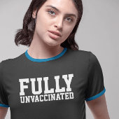 VOLLSTÄNDIGE UNVACCINIERTE T - SHIRT