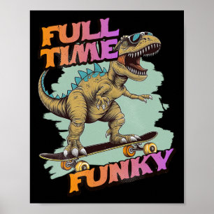 Vollzeit Funky Lustiger Dinosaurier Skateboarding  Poster