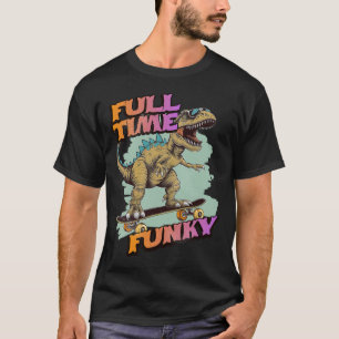 Vollzeit Funky Lustiger Dinosaurier Skateboarding  T-Shirt