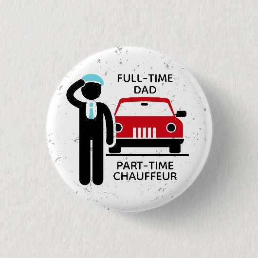 Vollzeit-Vater Teilzeit-Chauffeur Vielbeschäftigte Button (Vorderseite)