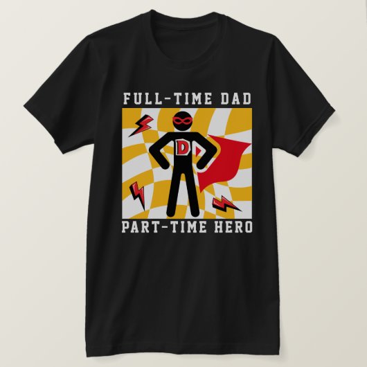 Vollzeit-Vater Teilzeit-Held T-Shirt (Design vorne)