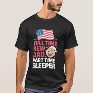Vollzeit-Vater Teilzeit-Schläfer Neue-Vater-Mädche T-Shirt