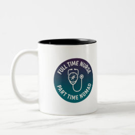 Vollzeitkrankenschwester Teilzeit-Nomade Travel Nu Zweifarbige Tasse