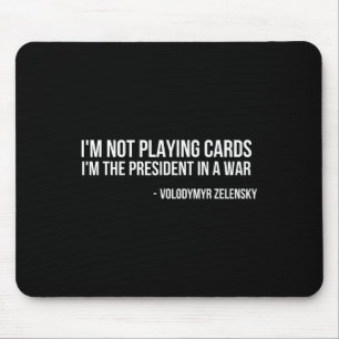 Volodymyr Zelensky Ich spiele keine Karten Unterst Mousepad