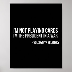 Volodymyr Zelensky Ich spiele keine Karten Unterst Poster