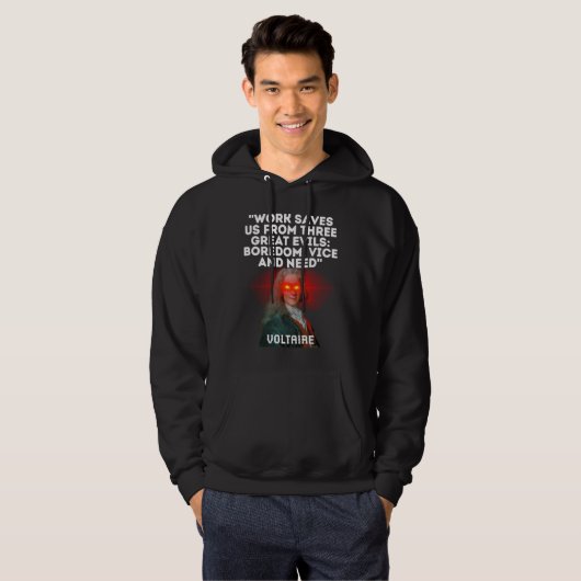 Voltaire Quote Work Saves Us From Three Great Evil Hoodie (Vorne ganz)