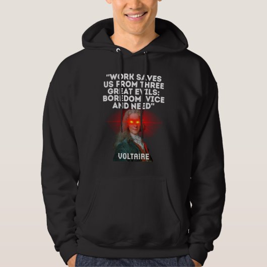 Voltaire Quote Work Saves Us From Three Great Evil Hoodie (Vorderseite)