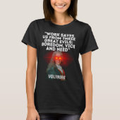 Voltaire Quote Work Saves Us From Three Great Evil T-Shirt (Vorderseite)