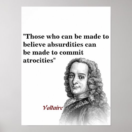 Voltaire-Zitat über Absurditäten und Gräueltaten Poster (Vorne)