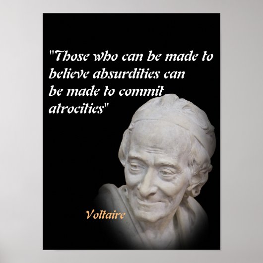 Voltaire-Zitat über Absurditäten und Gräueltaten Poster (Vorne)