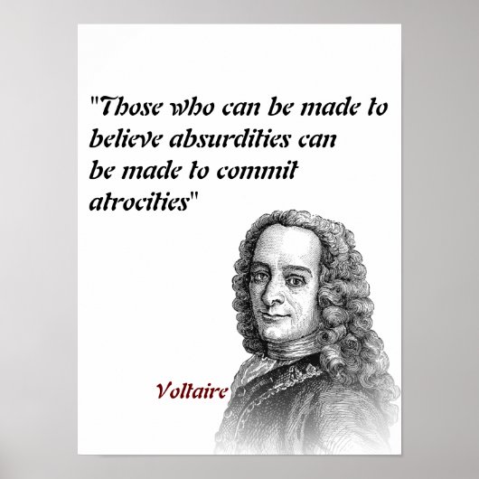 Voltaire-Zitat über Absurditäten und Gräueltaten Poster (Vorne)