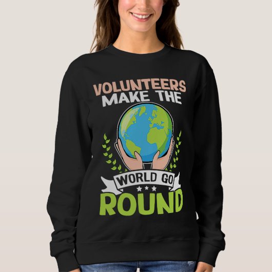 Volunteers Make The World Go Round Sweatshirt (Vorderseite)