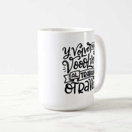 Volver, Volver, Al Trabajo Otraves Kaffeetasse (VorderseiteRechts)