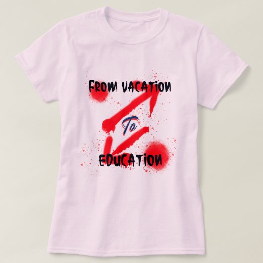 Vom Urlaub bis zur Bildung T-Shirt (Design vorne)