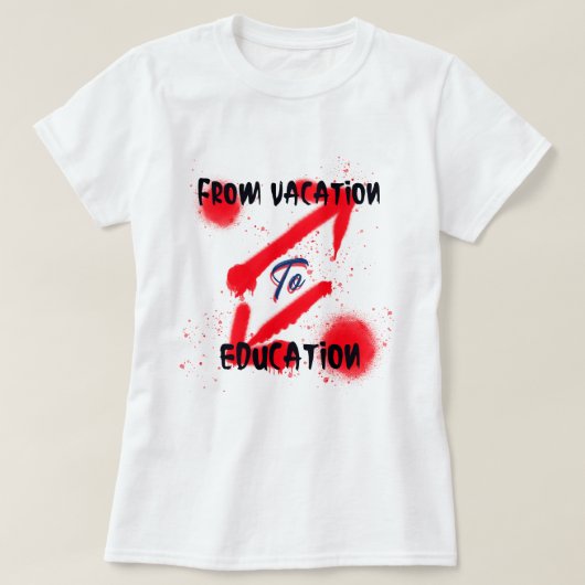 Vom Urlaub bis zur Bildung T-Shirt (Design vorne)